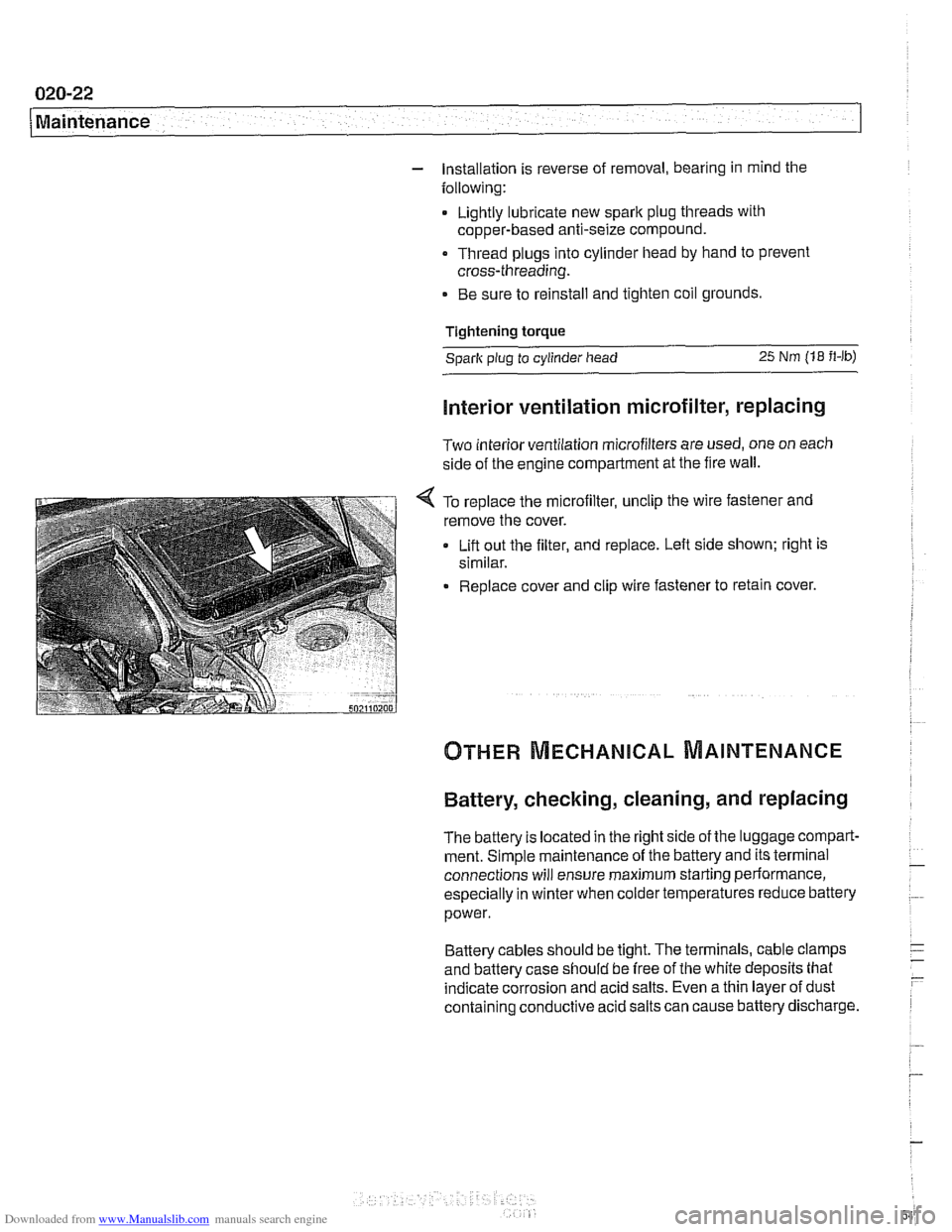 BMW 528i 2000 E39 Workshop Manual Downloaded from www.Manualslib.com manuals search engine 
020-22 Maintenance 
1 
- Installation is reverse  of removal,  bearing in mind  the 
following: 
Lightly lubricate  new 
spark plug  threads  