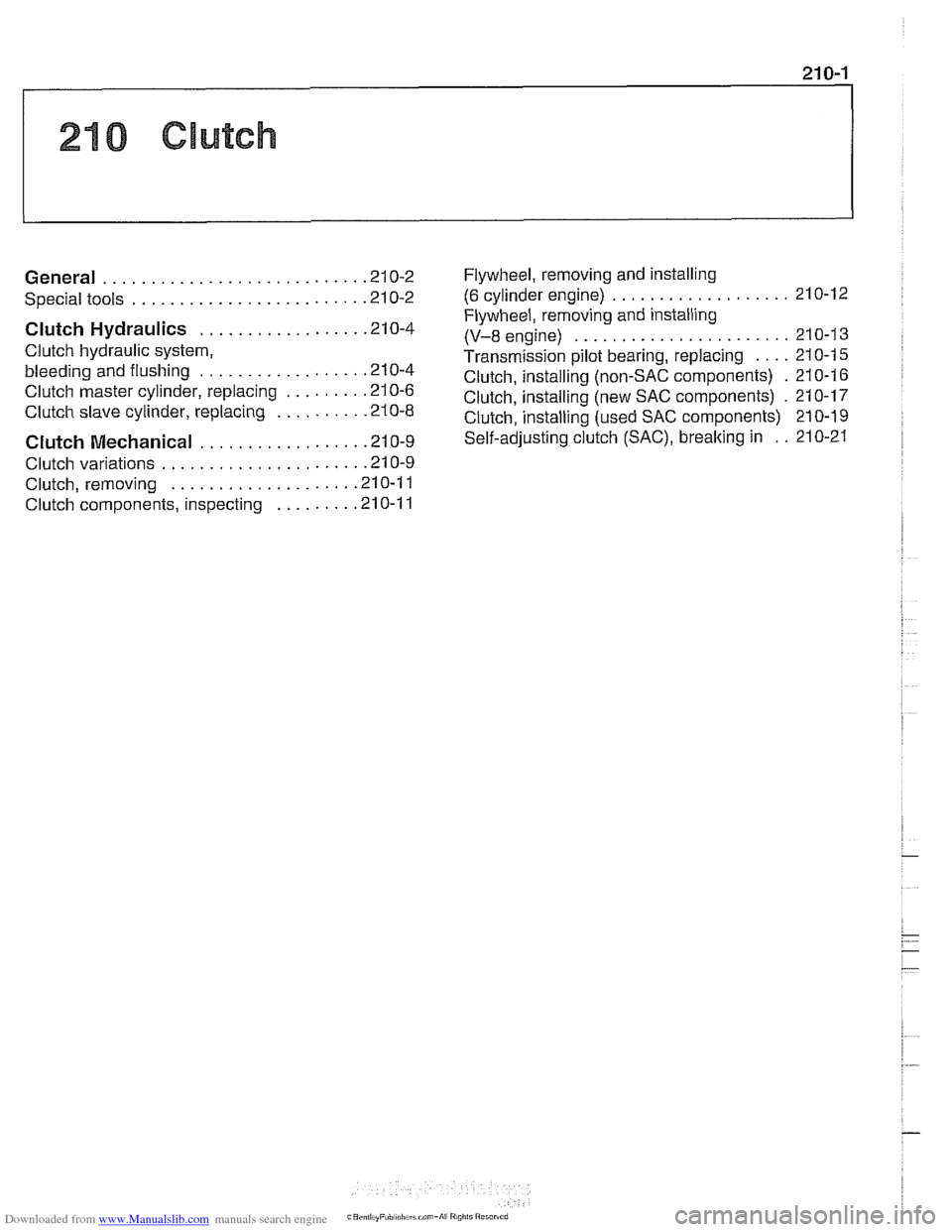 BMW 528i 1998 E39 Workshop Manual Downloaded from www.Manualslib.com manuals search engine
210 Clutch
........................... General .21 0.2
........................ Special tools .21 0.2
Clutch Hydraulics ................. BMW 528i 1998 E39 Workshop Manual Downloaded from www.Manualslib.com manuals search engine
210 Clutch
........................... General .21 0.2
........................ Special tools .21 0.2
Clutch Hydraulics .................