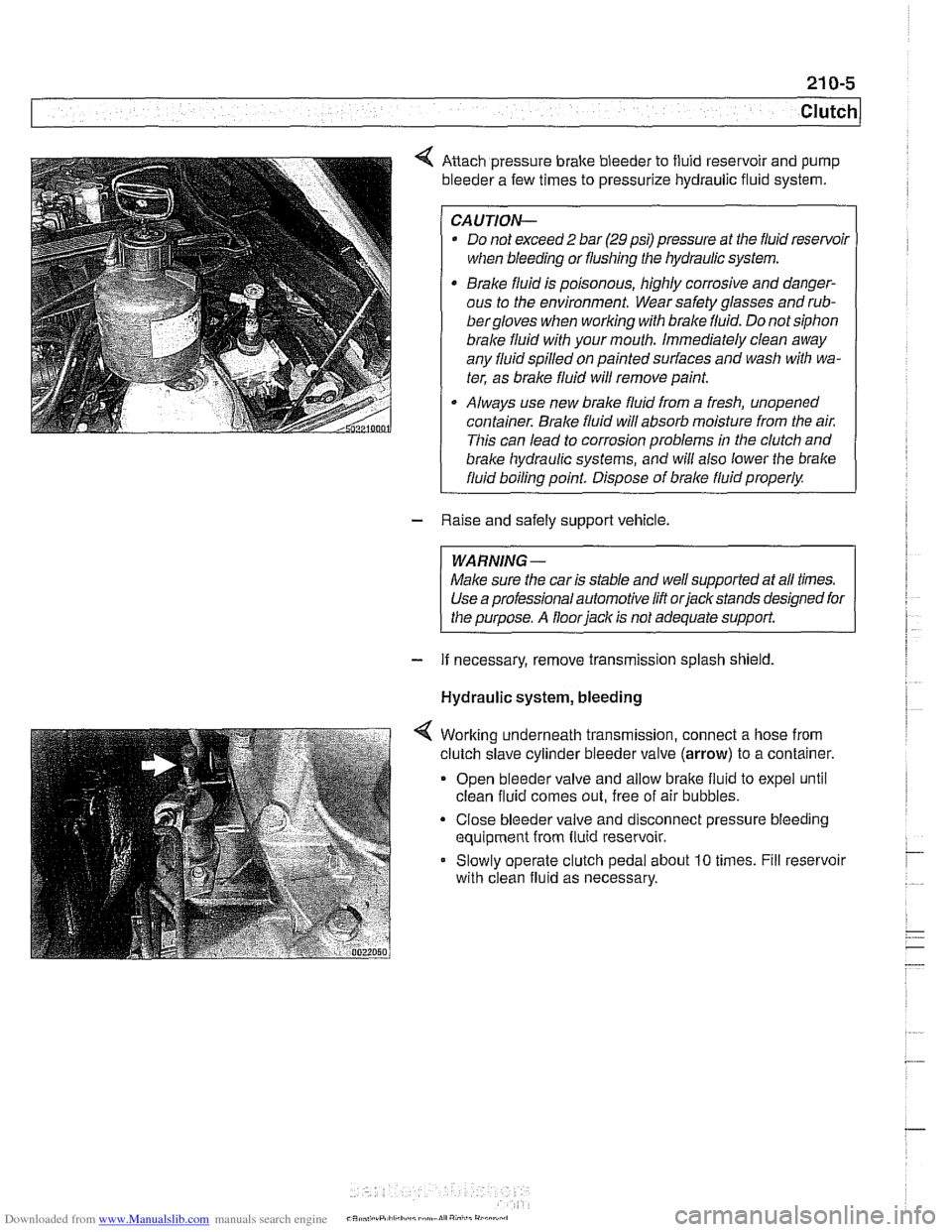 BMW 528i 1997 E39 Service Manual Downloaded from www.Manualslib.com manuals search engine 
Anach pressure  brake bleeder to fluid reservoir  and  pump 
bleeder  a few  times  to pressurize hydraulic fluid system. 
CAUTION- 
* Do not 