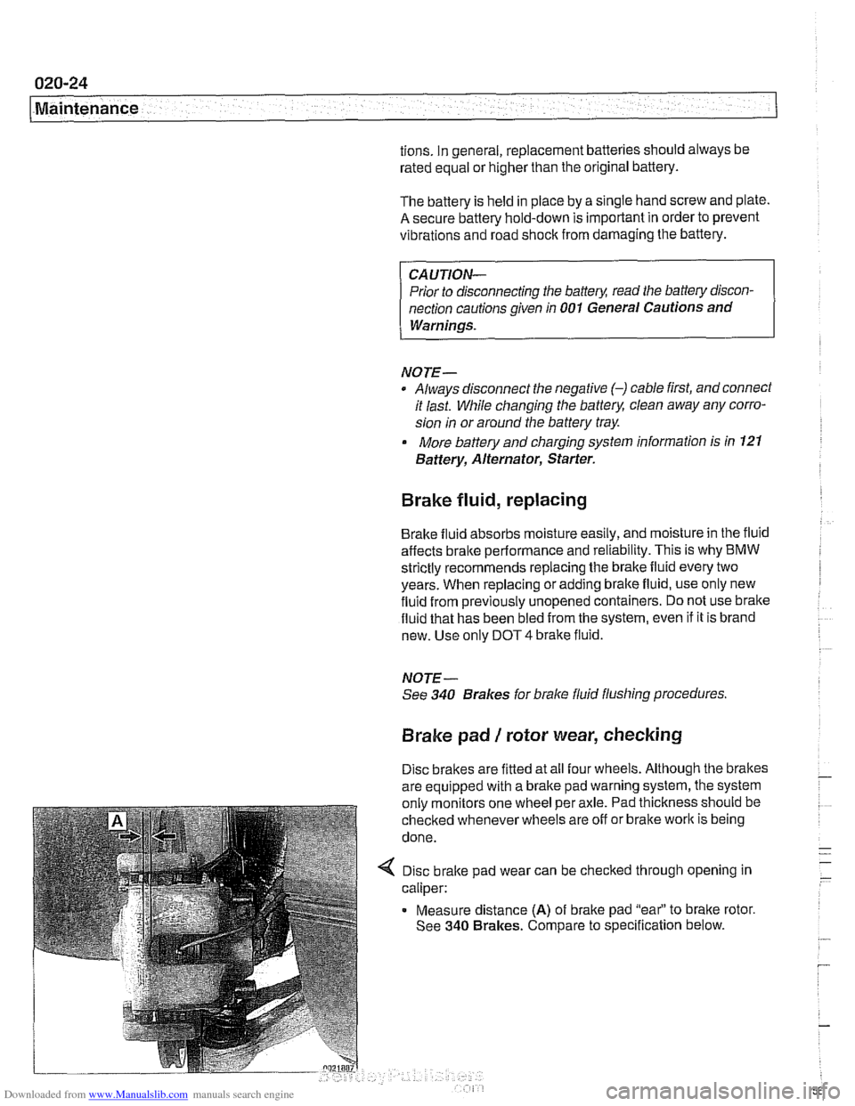 BMW 525i 2001 E39 Workshop Manual Downloaded from www.Manualslib.com manuals search engine 
020-24 
Maintenance 
tions. In general, replacement batteries should always  be 
rated equal  or higher  than the original  battery. 
The batt