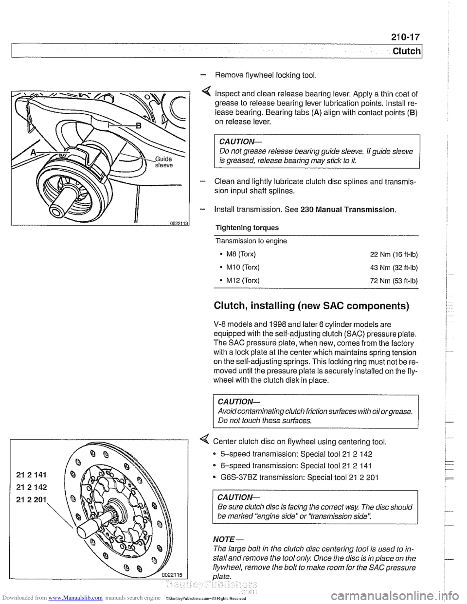 BMW 528i 1998 E39 Workshop Manual Downloaded from www.Manualslib.com manuals search engine
Clutch
- Remove flywheel locking tool
4 Inspect and clean release bearing lever. Apply a thin coat of
grease to release bearing lever l BMW 528i 1998 E39 Workshop Manual Downloaded from www.Manualslib.com manuals search engine
Clutch
- Remove flywheel locking tool
4 Inspect and clean release bearing lever. Apply a thin coat of
grease to release bearing lever l