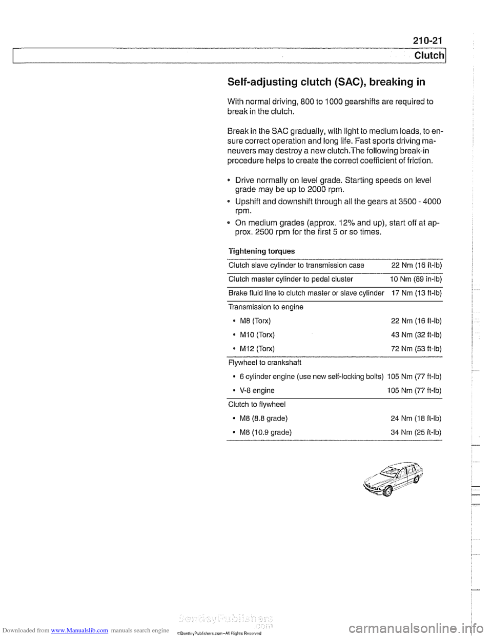 BMW 540i 1997 E39 Workshop Manual Downloaded from www.Manualslib.com manuals search engine 
Self-adjusting clutch (SAC), breaking  in 
With normal  driving,  800 to 1000 gearshifts  are required to 
break  in the clutch. 
Break  in th