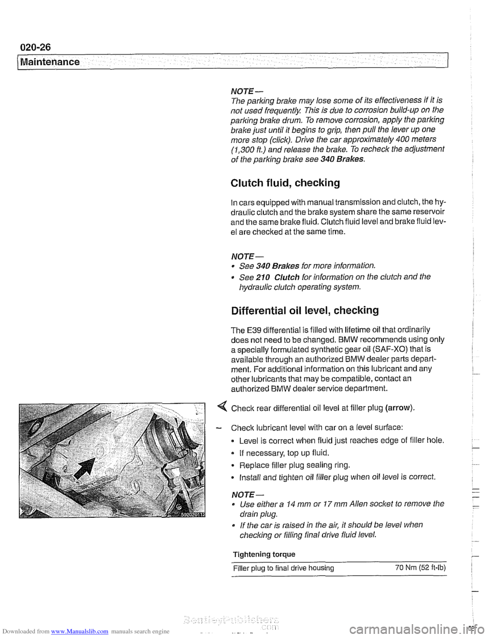 BMW 540i 1997 E39 Workshop Manual Downloaded from www.Manualslib.com manuals search engine
020-26
Maintenance
NOTE-
The parking brake may lose some of its effectiveness if it is
not used frequently This is due to corrosio BMW 540i 1997 E39 Workshop Manual Downloaded from www.Manualslib.com manuals search engine
020-26
Maintenance
NOTE-
The parking brake may lose some of its effectiveness if it is
not used frequently This is due to corrosio