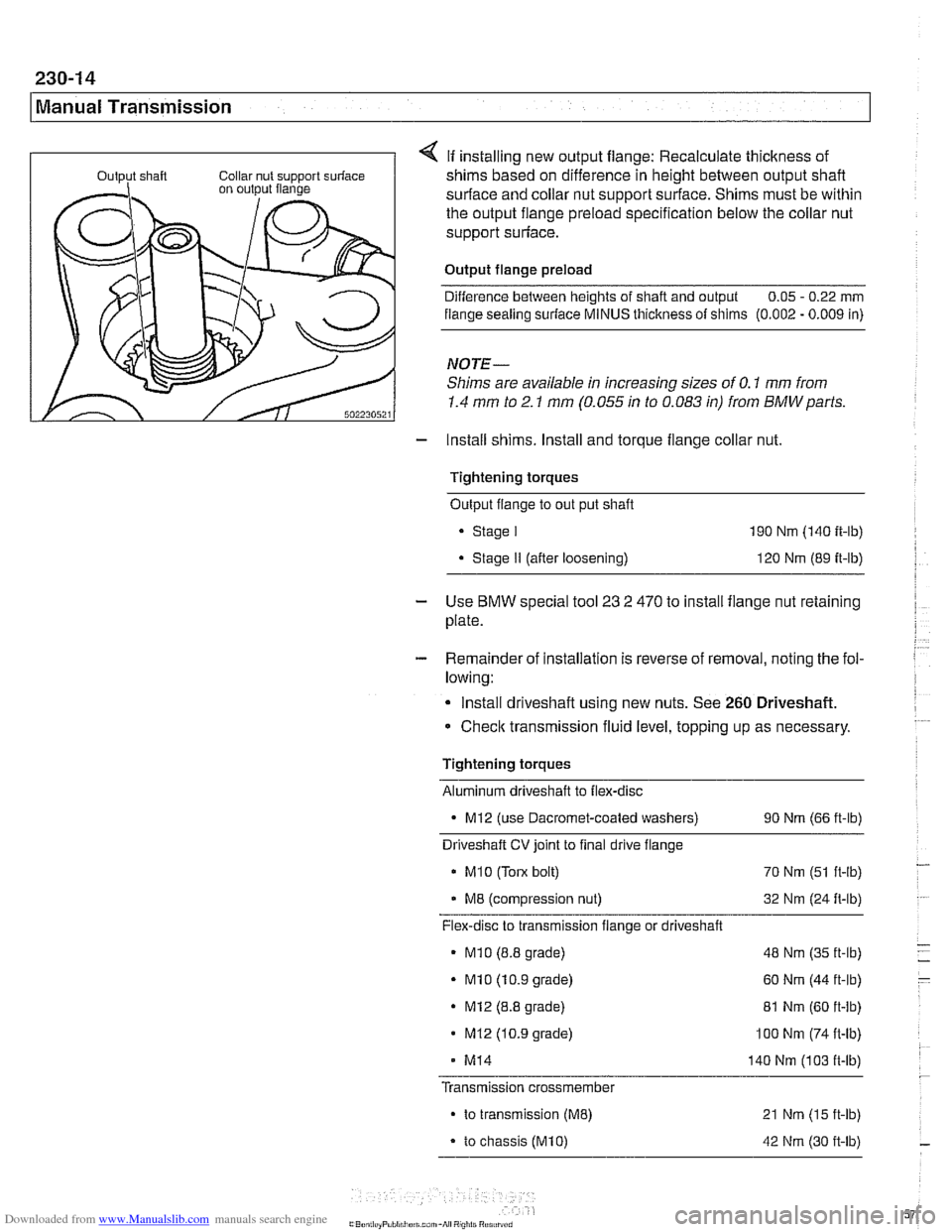 BMW 525i 1999 E39 Workshop Manual Downloaded from www.Manualslib.com manuals search engine 
230-14 
I Manual Transmission 
If installing  new output  flange:  Recalculate  thickness of 
shims based  on difference  in height between ou