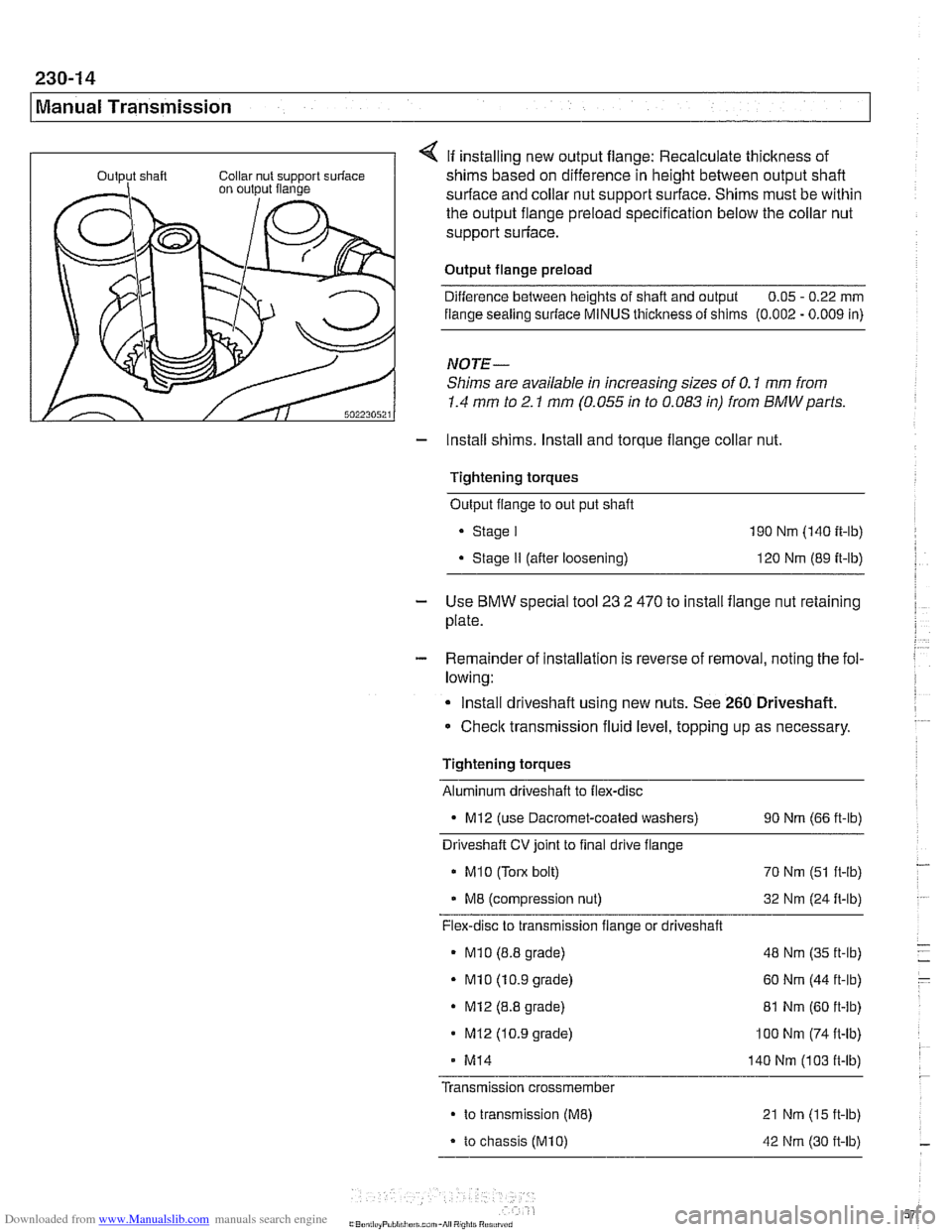 BMW 540i 2000 E39 Workshop Manual Downloaded from www.Manualslib.com manuals search engine
230-14
I Manual Transmission
If installing new output flange: Recalculate thickness of
shims based on difference in height between ou BMW 540i 2000 E39 Workshop Manual Downloaded from www.Manualslib.com manuals search engine
230-14
I Manual Transmission
If installing new output flange: Recalculate thickness of
shims based on difference in height between ou