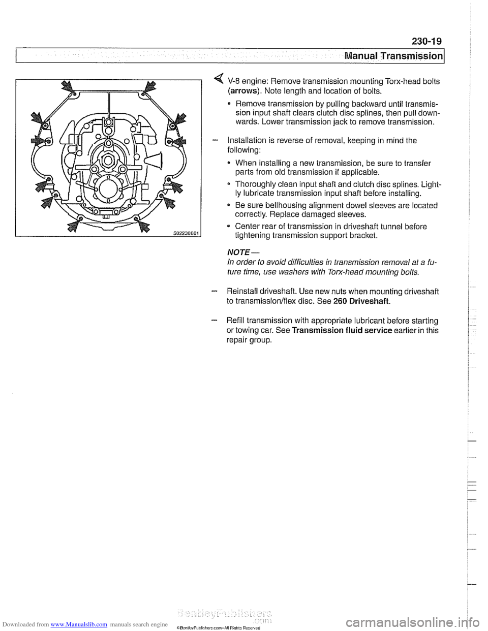 BMW 540i 2000 E39 User Guide Downloaded from www.Manualslib.com manuals search engine
Manual Transmission
4 V-8 engine: Remove transmission mounting Tom-head bolts
(arrows). Note length and location of bolts.
Remove tran BMW 540i 2000 E39 User Guide Downloaded from www.Manualslib.com manuals search engine
Manual Transmission
4 V-8 engine: Remove transmission mounting Tom-head bolts
(arrows). Note length and location of bolts.
Remove tran