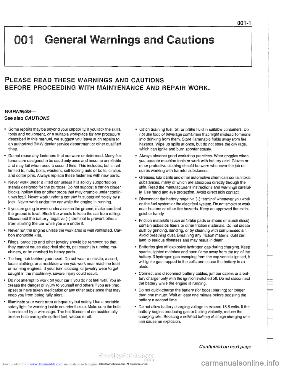 BMW 528i 1999 E39 Workshop Manual Downloaded from www.Manualslib.com manuals search engine 
001 General Warnings and Cautions 
PLEASE READ THESE  WARNINGS  AND  CAUTIONS 
BEFORE  PROCEEDING 
WITH MAINTENANCE  AND REPAIR  WORK. 
WARNIN