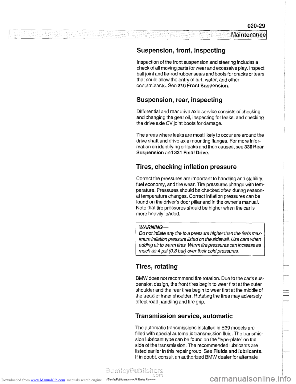 BMW 525i 2001 E39 Workshop Manual Downloaded from www.Manualslib.com manuals search engine 
Maintenance 
Suspension, front,  inspecting 
Inspection of the  front  suspension and steering  includes a 
check of all moving parts 
forwear
