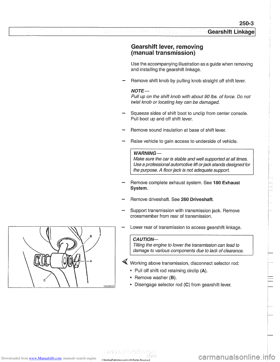 BMW 540i 1998 E39 User Guide Downloaded from www.Manualslib.com manuals search engine
Gearshift ~inkaael
Gearshift lever, removing
(manual transmission)
Use the accompanying illustration as a guide when removing
and instal BMW 540i 1998 E39 User Guide Downloaded from www.Manualslib.com manuals search engine
Gearshift ~inkaael
Gearshift lever, removing
(manual transmission)
Use the accompanying illustration as a guide when removing
and instal