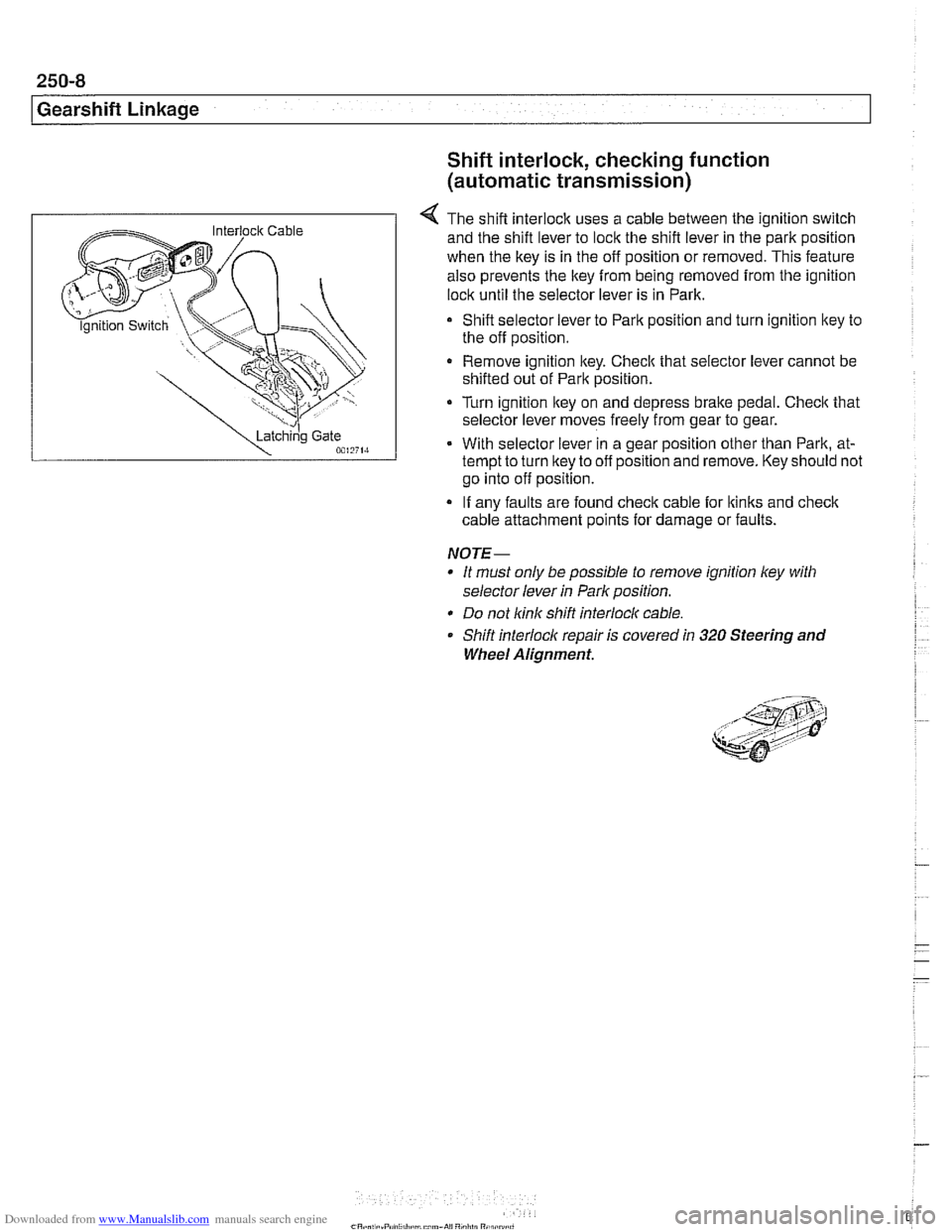 BMW 525i 2001 E39 Workshop Manual Downloaded from www.Manualslib.com manuals search engine 
250-8 
Gearshift Linkage 
-;Ag Gate "",?it., 
Shift interlock, checking function 
(automatic  transmission) 
4 The shift interlock uses a cabl