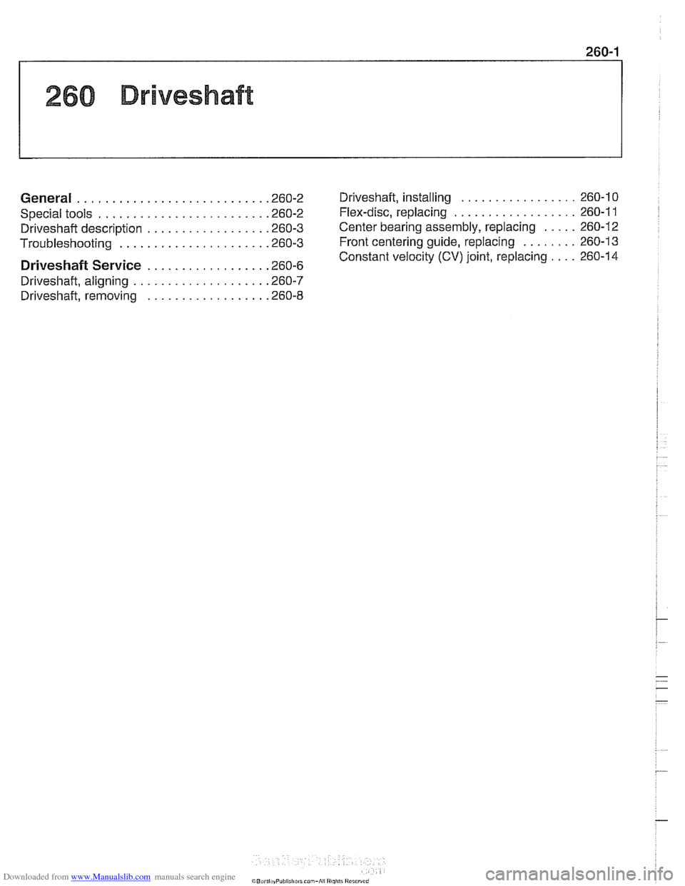 BMW 528i 1998 E39 Owners Manual Downloaded from www.Manualslib.com manuals search engine
................. General ............................ 260-2 Driveshaft. installing 260-10
.................. Special tools ................. BMW 528i 1998 E39 Owners Manual Downloaded from www.Manualslib.com manuals search engine
................. General ............................ 260-2 Driveshaft. installing 260-10
.................. Special tools .................