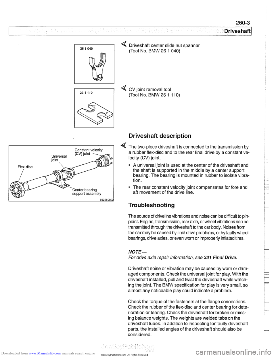 BMW 528i 1998 E39 Workshop Manual Downloaded from www.Manualslib.com manuals search engine
Driveshaft
4 Driveshaft center slide nut spanner
(Tool No. BMW
26 1 040)
7, 25 1 Ho 4 cv joint removal tool
(Tool No. BMW 26 1 11 0)
s BMW 528i 1998 E39 Workshop Manual Downloaded from www.Manualslib.com manuals search engine
Driveshaft
4 Driveshaft center slide nut spanner
(Tool No. BMW
26 1 040)
7, 25 1 Ho 4 cv joint removal tool
(Tool No. BMW 26 1 11 0)
s