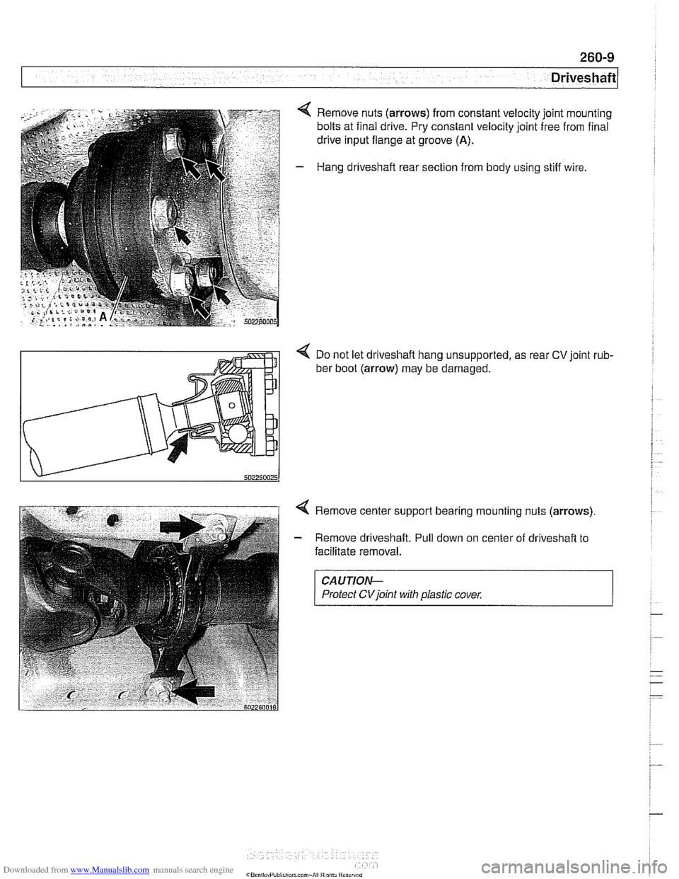 BMW 525i 1999 E39 Workshop Manual Downloaded from www.Manualslib.com manuals search engine 
4 Remove nuts (arrows) from constant velocity joint  mounting 
bolts  at final drive.  Pry constant velocity joint  free  from final 
drive in