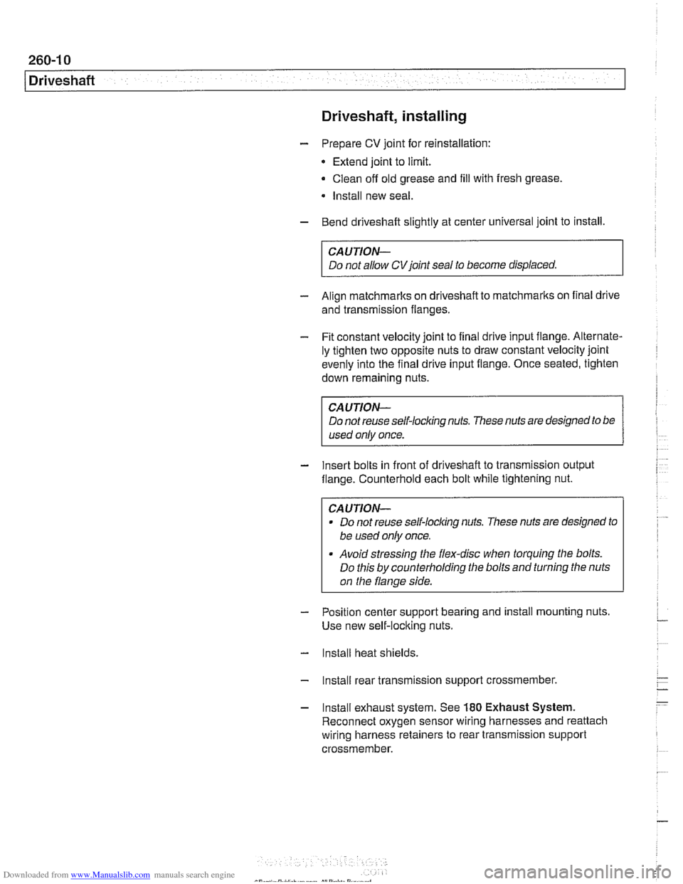 BMW 525i 2000 E39 Workshop Manual Downloaded from www.Manualslib.com manuals search engine
260-1 0
/ Driveshaft
Driveshaft, installing
- Prepare CV joint for reinstallation:
Extend joint to limit.
Clean off old grease and fi BMW 525i 2000 E39 Workshop Manual Downloaded from www.Manualslib.com manuals search engine
260-1 0
/ Driveshaft
Driveshaft, installing
- Prepare CV joint for reinstallation:
Extend joint to limit.
Clean off old grease and fi