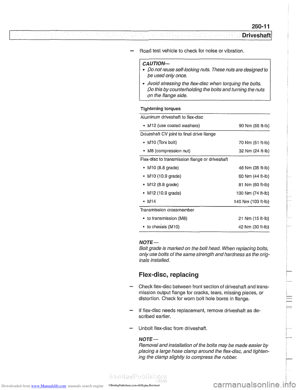 BMW 525i 2001 E39 Workshop Manual Downloaded from www.Manualslib.com manuals search engine 
Driveshaft 
- Road test vehicle to check  for noise or  vibration 
CAUTION- 
Do not  reuse self-locking  nuts. These  nuts are designed  to 
b