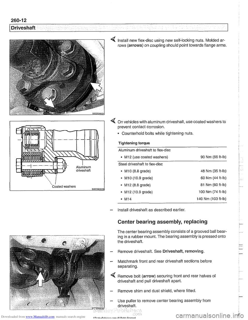 BMW 525i 2001 E39 User Guide Downloaded from www.Manualslib.com manuals search engine 
260-1 2 
1 Driveshaft 
Install new flex-disc using new self-locking  nuts. Molded  ar- 
rows  (arrows)  on coupling  should point towards flan