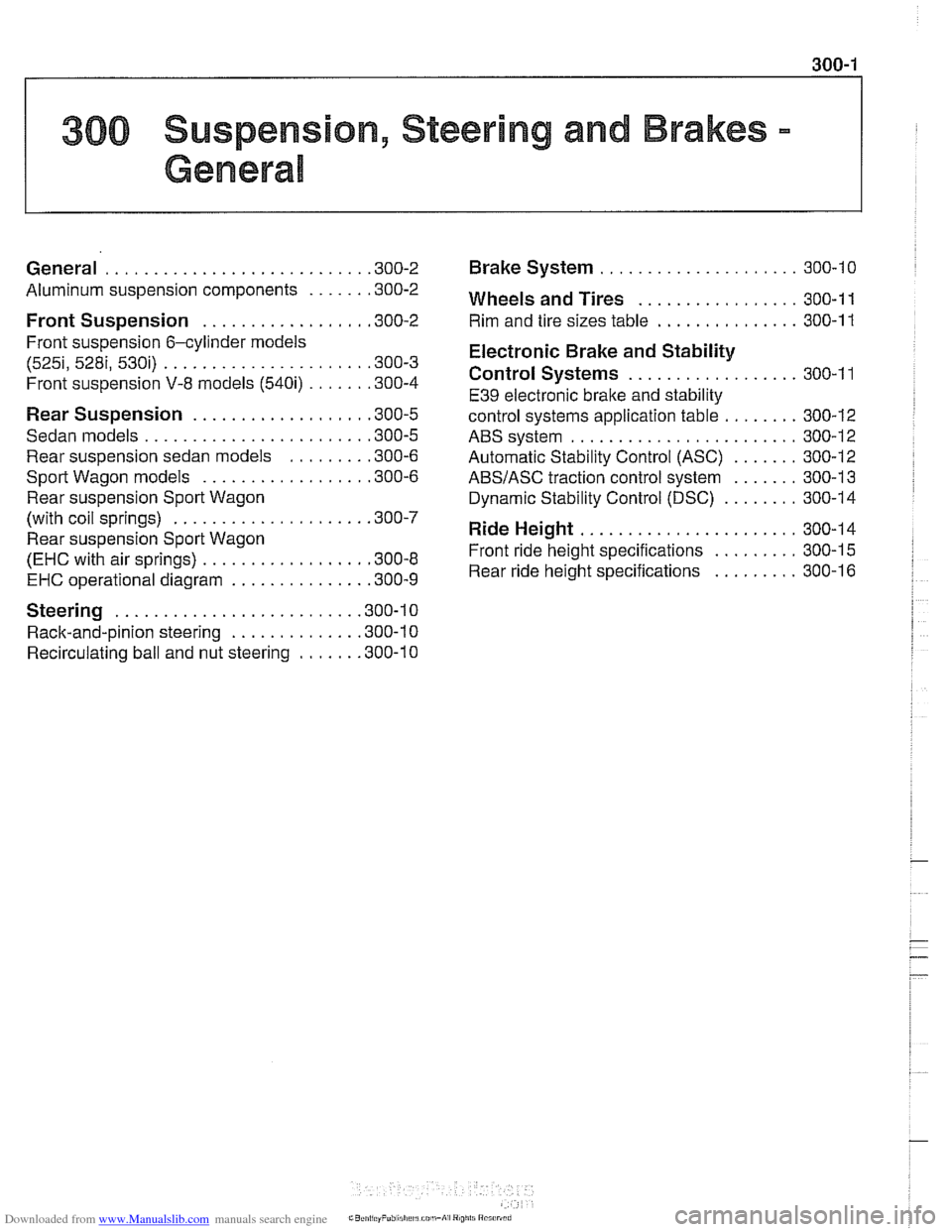 BMW 528i 1998 E39 Workshop Manual Downloaded from www.Manualslib.com manuals search engine 
300 Suspension. Steering and Brakes . 
Genera8 
General ........................... .30 0.2 
Aluminum suspension components 
...... .30  0.2 
