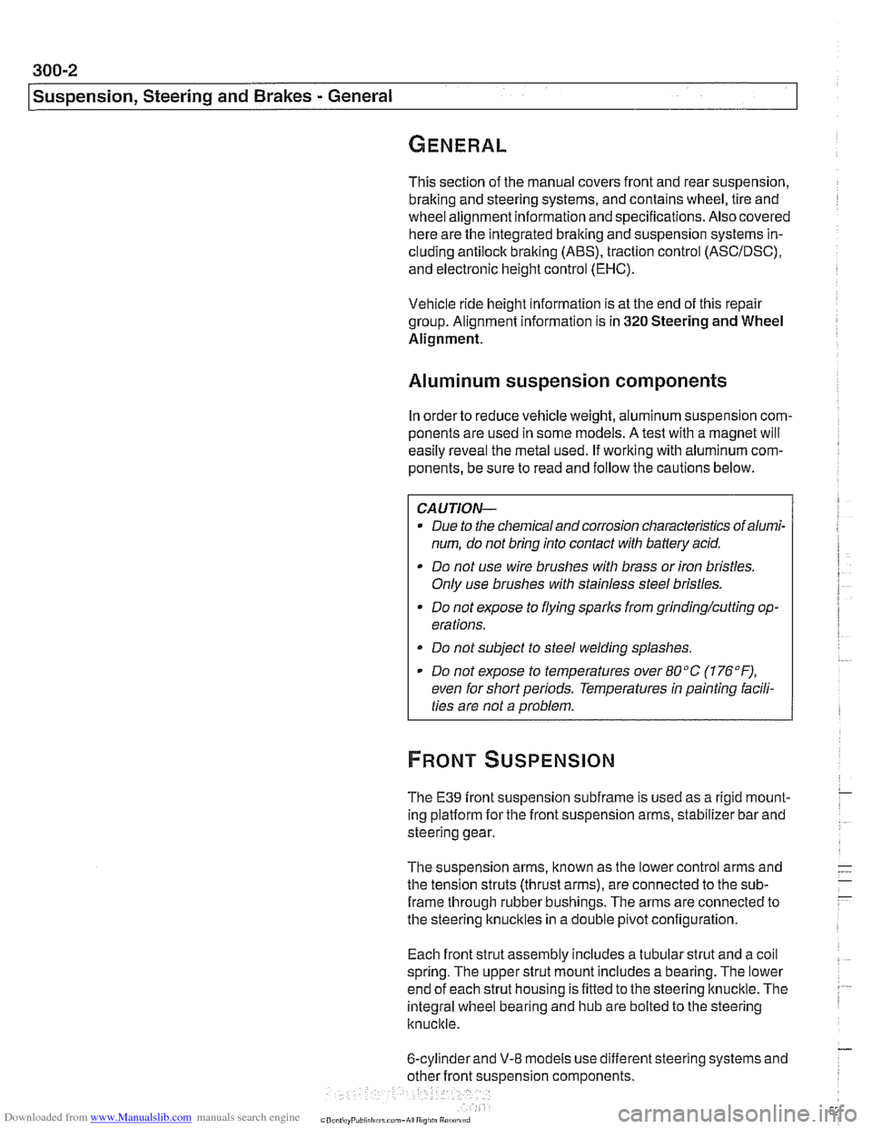 BMW 525i 1998 E39 User Guide Downloaded from www.Manualslib.com manuals search engine
[~us~ension, Steering and Brakes - General
This section of the manual covers front and rear suspension,
braking and steering systems, and c BMW 525i 1998 E39 User Guide Downloaded from www.Manualslib.com manuals search engine
[~us~ension, Steering and Brakes - General
This section of the manual covers front and rear suspension,
braking and steering systems, and c