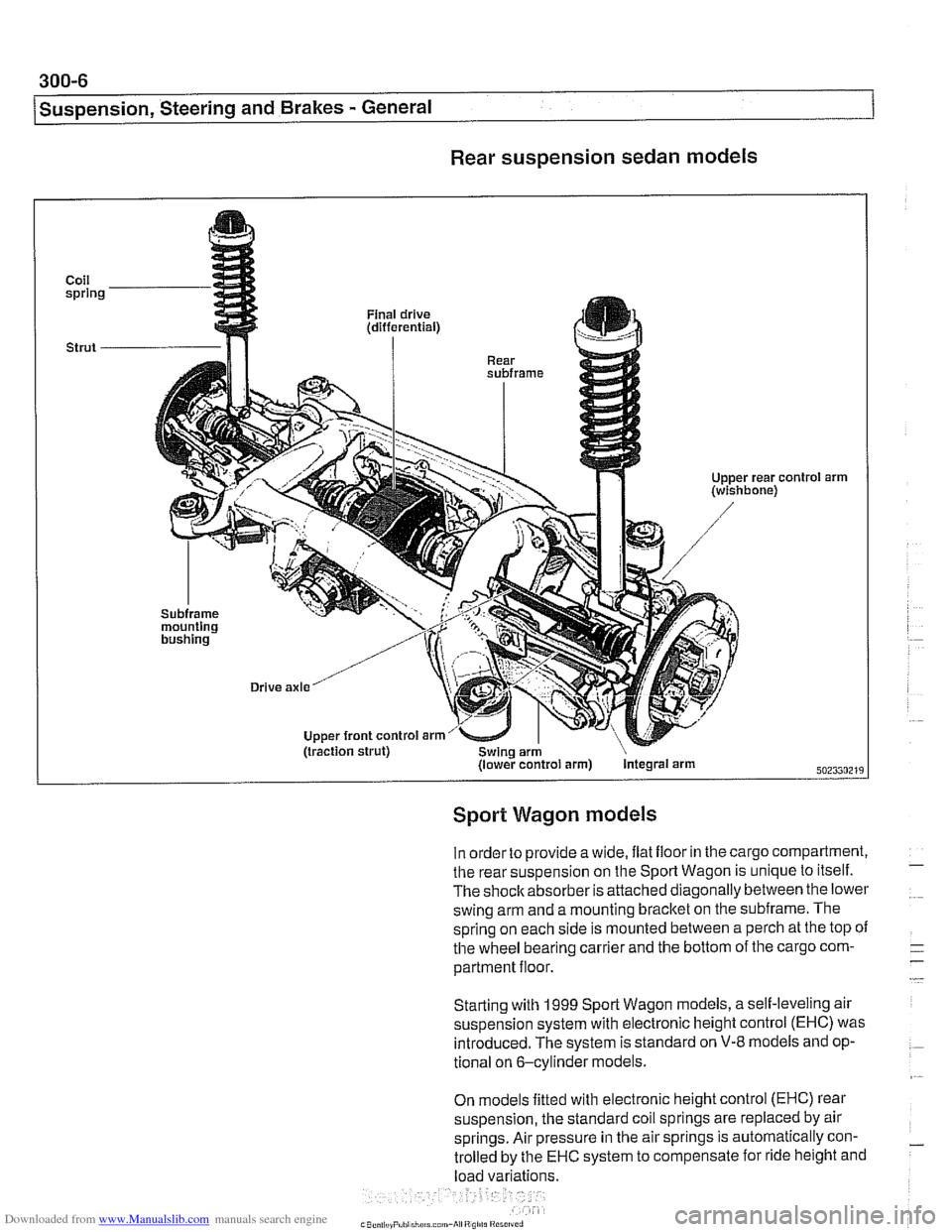 BMW 528i 1999 E39 Workshop Manual Downloaded from www.Manualslib.com manuals search engine 
300-6 
/Suspension, Steering and Brakes - General 
Rear suspension  sedan  models 
Coil spring 
Strut 
- 
01 arm 
Sport Wagon  models 
In ord