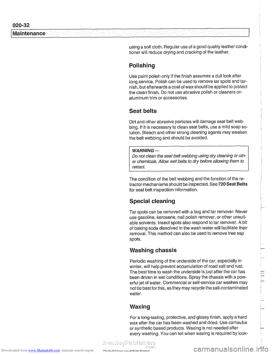 BMW 525i 2001 E39 Workshop Manual Downloaded from www.Manualslib.com manuals search engine 
020-32 
Maintenance 
using a soft cloth. Regular  use of a good  quality leather  condi- 
tioner will reduce drying and cracking  of the  leat