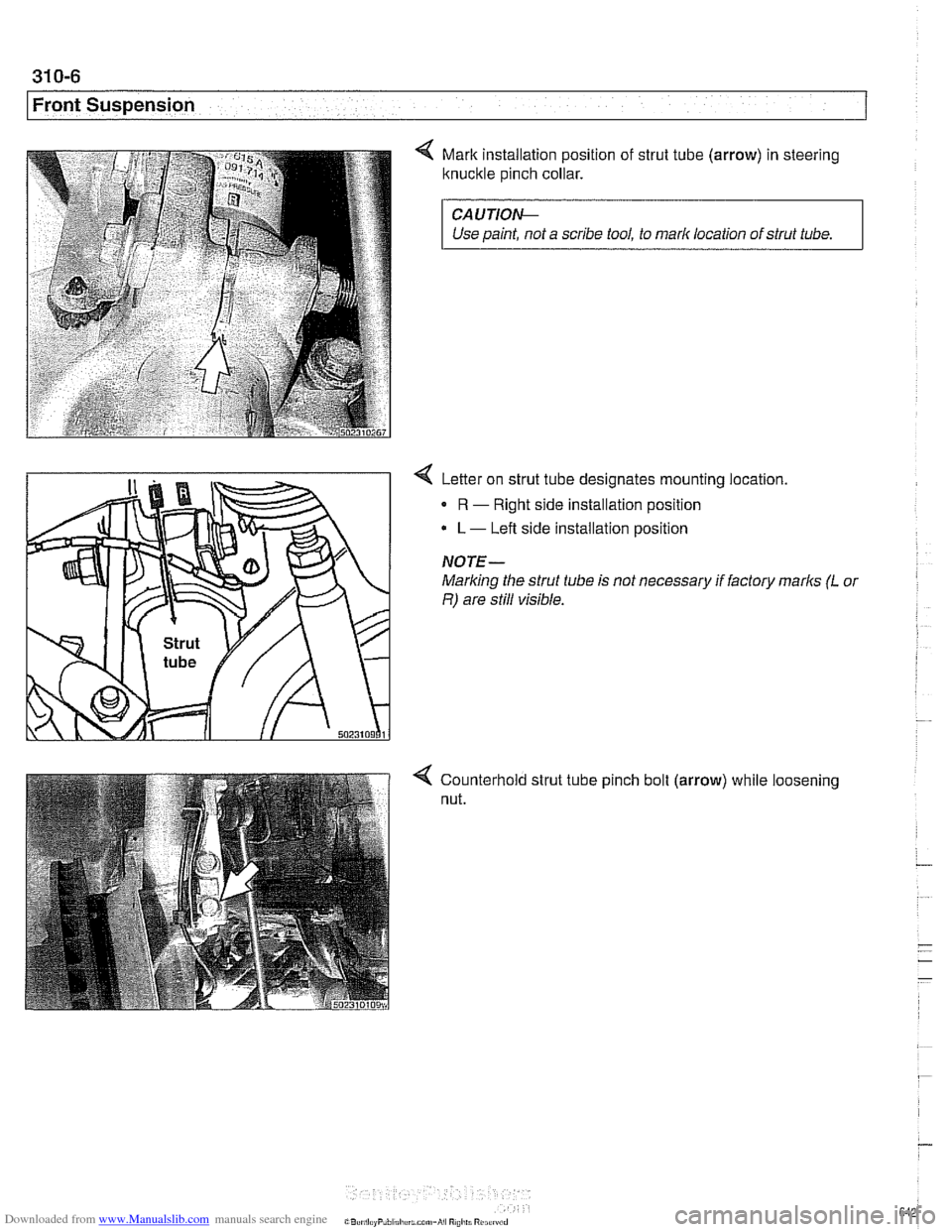 BMW 525i 1998 E39 Workshop Manual Downloaded from www.Manualslib.com manuals search engine
31 0-6
Front Suspension
Mark installation position of strut tube (arrow) in steering
knuckle pinch collar.
CAUTION--
Use paint, not a BMW 525i 1998 E39 Workshop Manual Downloaded from www.Manualslib.com manuals search engine
31 0-6
Front Suspension
Mark installation position of strut tube (arrow) in steering
knuckle pinch collar.
CAUTION--
Use paint, not a