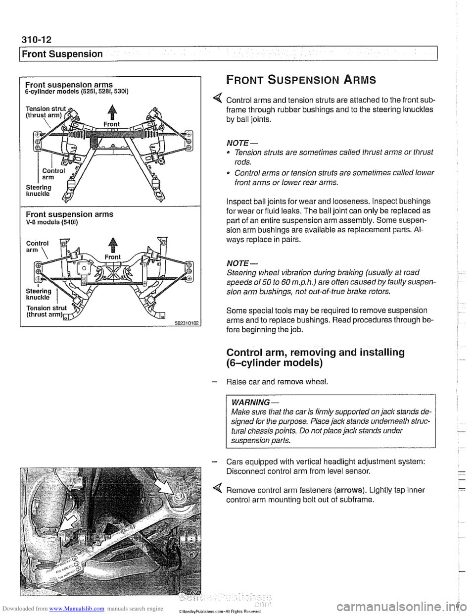 BMW 540i 2000 E39 Workshop Manual Downloaded from www.Manualslib.com manuals search engine
/~ront Susaension
Front suspension arms FRONT SUSPENSION ARMS
Scyllnder models (5251,5281,530i)
Control arms and tension struts are attach BMW 540i 2000 E39 Workshop Manual Downloaded from www.Manualslib.com manuals search engine
/~ront Susaension
Front suspension arms FRONT SUSPENSION ARMS
Scyllnder models (5251,5281,530i)
Control arms and tension struts are attach