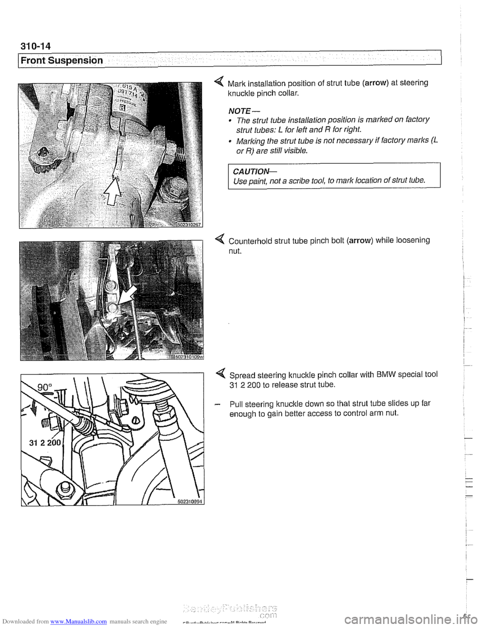 BMW 525i 1998 E39 Workshop Manual Downloaded from www.Manualslib.com manuals search engine
31 0-1 4
Front Suspension
4 Mark installation position of strut tube (arrow) at steering
knuckle pinch collar.
NOJE-
The strut tube in BMW 525i 1998 E39 Workshop Manual Downloaded from www.Manualslib.com manuals search engine
31 0-1 4
Front Suspension
4 Mark installation position of strut tube (arrow) at steering
knuckle pinch collar.
NOJE-
The strut tube in