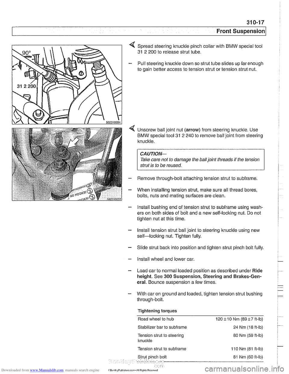 BMW 525i 2001 E39 Owners Manual Downloaded from www.Manualslib.com manuals search engine 
31 0-1 7 
Front ~uspensionl 
< Spread steering knuckle pinch collar with BMW  special  tool 
31 2 200  to release strut  tube. 
- Pull steerin