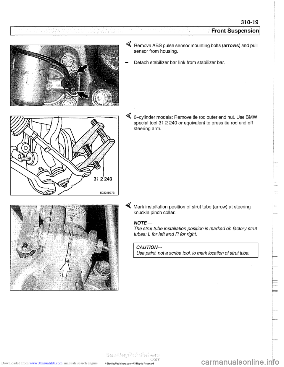 BMW 525i 2000 E39 Workshop Manual Downloaded from www.Manualslib.com manuals search engine
Front Suspension
4 Remove ABS pulse sensor mounting bolts (arrows) and pull
sensor from housing.
- Detach stabilizer bar link from stabi BMW 525i 2000 E39 Workshop Manual Downloaded from www.Manualslib.com manuals search engine
Front Suspension
4 Remove ABS pulse sensor mounting bolts (arrows) and pull
sensor from housing.
- Detach stabilizer bar link from stabi