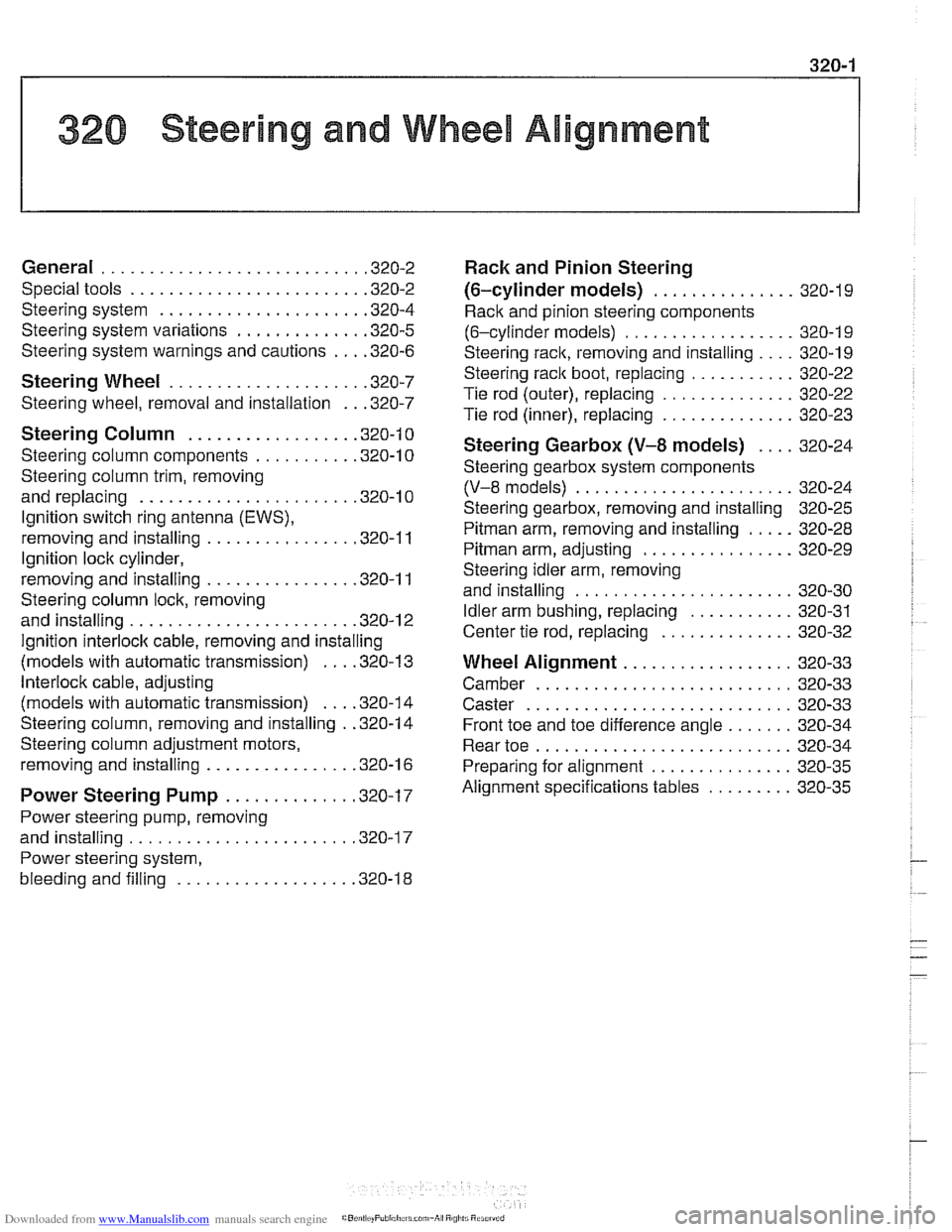 BMW 540i 2000 E39 Owners Manual Downloaded from www.Manualslib.com manuals search engine 
1 320 Steering and Wheel Alignment 
General ........................... .32 0.2 
Special tools 
........................ .32  0.2 
Steering  s
