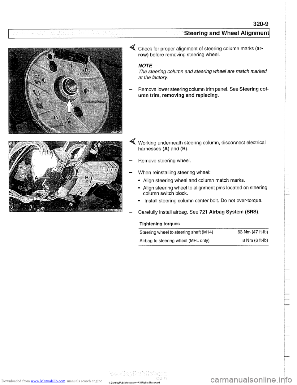 BMW 528i 1998 E39 Workshop Manual Downloaded from www.Manualslib.com manuals search engine
Check for proper alignment of steering column marks (ar-
row) before removing steering wheel.
NOTE-
The steering column and steering BMW 528i 1998 E39 Workshop Manual Downloaded from www.Manualslib.com manuals search engine
Check for proper alignment of steering column marks (ar-
row) before removing steering wheel.
NOTE-
The steering column and steering