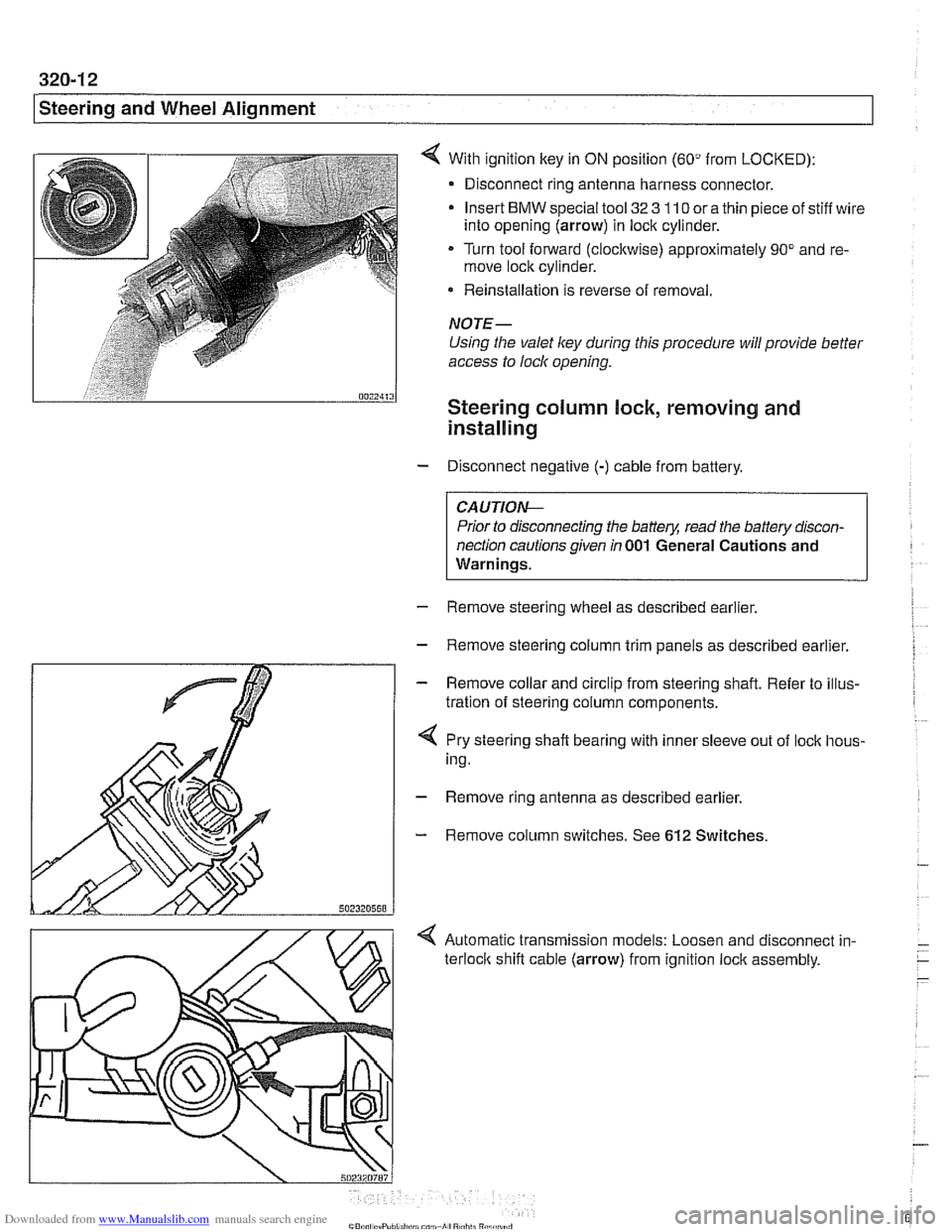 BMW 528i 1998 E39 Workshop Manual Downloaded from www.Manualslib.com manuals search engine 
I Steering and Wheel  Alignment 
With  ignition key  in ON position  (60" from  LOCKED): 
- Disconnect ring antenna  harness connector. 
Inser