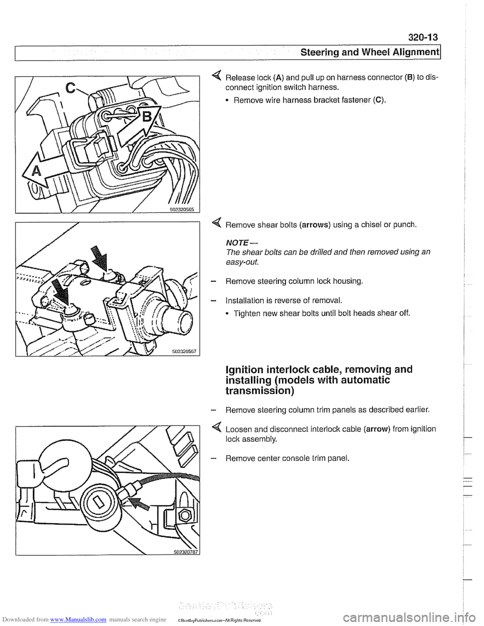 BMW 528i 1998 E39 Owners Guide Downloaded from www.Manualslib.com manuals search engine
Steering and Wheel Alignment
4 Release lock (A) and pull up on harness connector (6) to dis-
connect ignition switch harness.
. Remove wir BMW 528i 1998 E39 Owners Guide Downloaded from www.Manualslib.com manuals search engine
Steering and Wheel Alignment
4 Release lock (A) and pull up on harness connector (6) to dis-
connect ignition switch harness.
. Remove wir