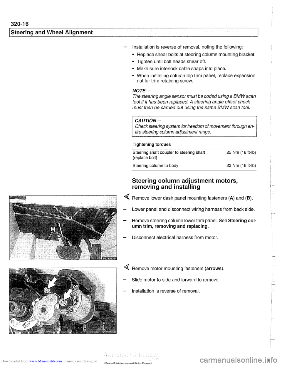 BMW 540i 1998 E39 Owners Guide Downloaded from www.Manualslib.com manuals search engine 
I Steering and Wheel  Alignment 
- Installation is  reverse of removal,  noting the  following: 
Replace shear bolts  at steering column mount
