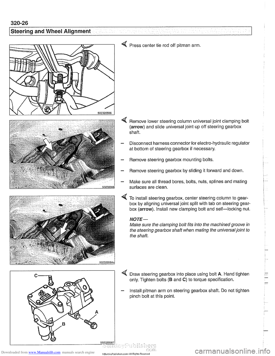 BMW 540i 2001 E39 Workshop Manual Downloaded from www.Manualslib.com manuals search engine
Steering and Wheel Alignment
Press center tie rod off pitman arm.
Remove lower steering column universal joint clamping bolt
(arrow) BMW 540i 2001 E39 Workshop Manual Downloaded from www.Manualslib.com manuals search engine
Steering and Wheel Alignment
Press center tie rod off pitman arm.
Remove lower steering column universal joint clamping bolt
(arrow)