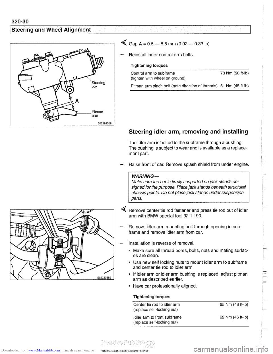 BMW 525i 2001 E39 Owners Guide Downloaded from www.Manualslib.com manuals search engine 
I Steering and Wheel  Alignment 
I I 4 Gap A = 0.5 - 8.5 mm (0.02 - 0.33  in) 
- Reinstall inner control  arm bolts 
Tightening  torques 
Cont