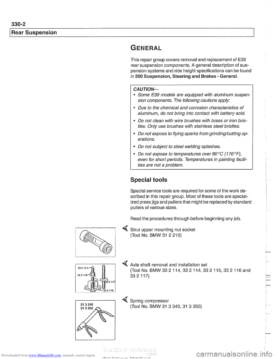 BMW 528i 2000 E39 User Guide Downloaded from www.Manualslib.com manuals search engine
330-2
I Rear Suspension
This repair group covers removal and replacement of E39
rear suspension components. A general description of s BMW 528i 2000 E39 User Guide Downloaded from www.Manualslib.com manuals search engine
330-2
I Rear Suspension
This repair group covers removal and replacement of E39
rear suspension components. A general description of s