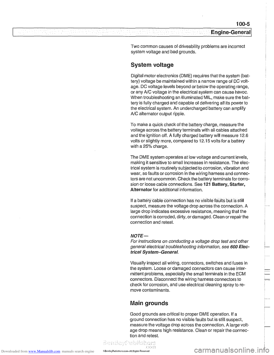 BMW 525i 1999 E39 Workshop Manual Downloaded from www.Manualslib.com manuals search engine
Two common causes of driveability problems are incorrect
system voltage and bad grounds.
System voltage
Digital motor electronics (DM BMW 525i 1999 E39 Workshop Manual Downloaded from www.Manualslib.com manuals search engine
Two common causes of driveability problems are incorrect
system voltage and bad grounds.
System voltage
Digital motor electronics (DM