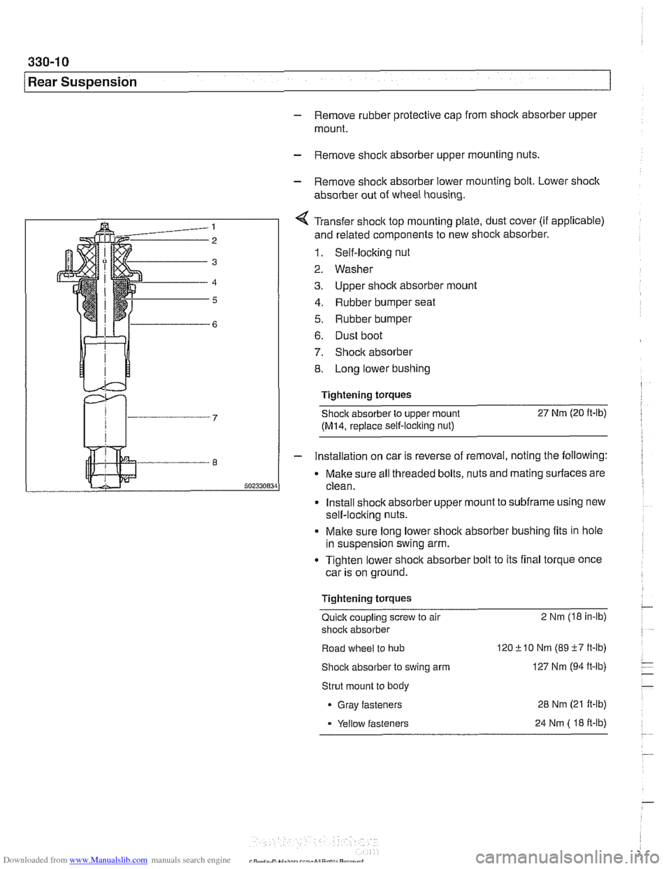 BMW 540i 1999 E39 Owners Guide Downloaded from www.Manualslib.com manuals search engine
330-1 0
/Rear Suspension
- Remove rubber protective cap from shock absorber upper
mount.
- Remove shock absorber upper mounting nuts. BMW 540i 1999 E39 Owners Guide Downloaded from www.Manualslib.com manuals search engine
330-1 0
/Rear Suspension
- Remove rubber protective cap from shock absorber upper
mount.
- Remove shock absorber upper mounting nuts.