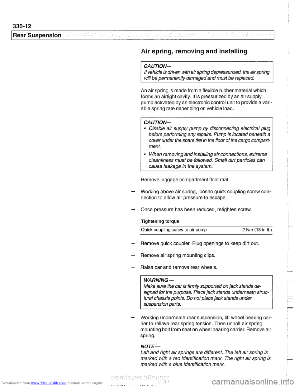 BMW 540i 2000 E39 User Guide Downloaded from www.Manualslib.com manuals search engine
Rear Suspension
Air spring, removing and installing
CAUTION-
If vehicle is driven with airspring depressurized, the airspring
will be BMW 540i 2000 E39 User Guide Downloaded from www.Manualslib.com manuals search engine
Rear Suspension
Air spring, removing and installing
CAUTION-
If vehicle is driven with airspring depressurized, the airspring
will be