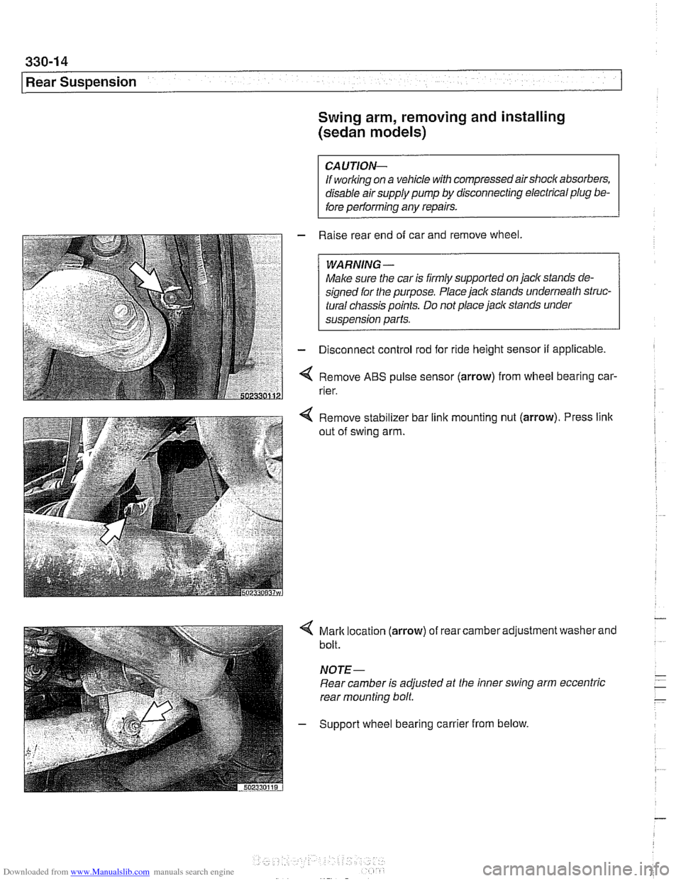 BMW 540i 1998 E39 Workshop Manual Downloaded from www.Manualslib.com manuals search engine 
[Rear Suspension Swing arm, removing and installing 
(sedan models) 
CAUTION- 
If working on  a vehicle  with compressed airshock absorbers, 
