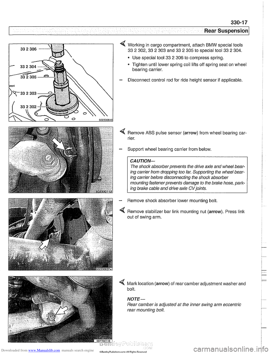 BMW 525i 2000 E39 Workshop Manual Downloaded from www.Manualslib.com manuals search engine
Rear ~us~ensionl
Working in cargo compartment, attach BMW special tools
33 2 302,33 2 303 and 33 2 305 to special tool 33 2 304.
Use spe BMW 525i 2000 E39 Workshop Manual Downloaded from www.Manualslib.com manuals search engine
Rear ~us~ensionl
Working in cargo compartment, attach BMW special tools
33 2 302,33 2 303 and 33 2 305 to special tool 33 2 304.
Use spe