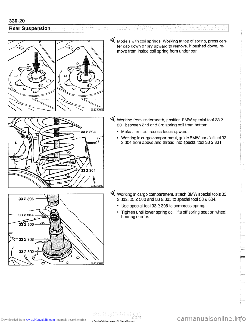 BMW 525i 2001 E39 Owners Guide Downloaded from www.Manualslib.com manuals search engine 
Rear Suspension 
4 Models with coil springs: Working at top of  spring, press  cen- 
ter  cap  down or  pry upward  to remove.  If pushed  dow
