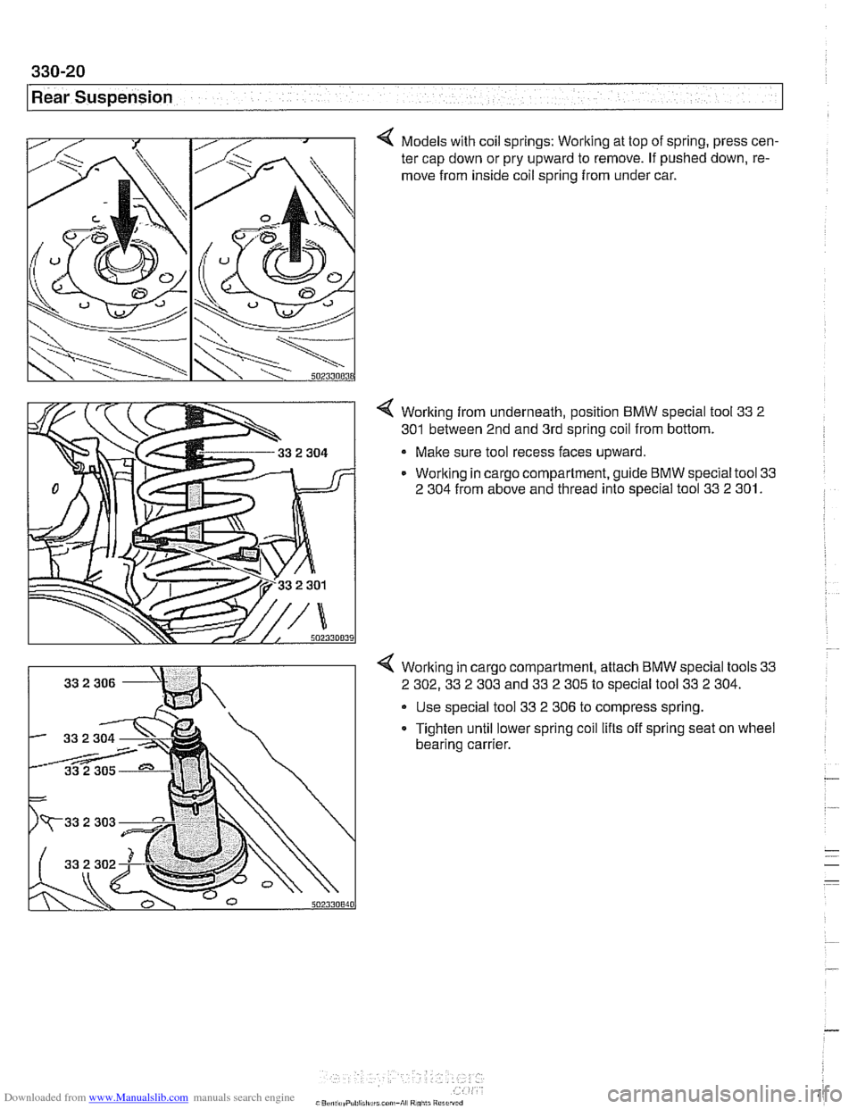 BMW 525i 1998 E39 Workshop Manual Downloaded from www.Manualslib.com manuals search engine
Rear Suspension
4 Models with coil springs: Working at top of spring, press cen-
ter cap down or pry upward to remove. If pushed dow BMW 525i 1998 E39 Workshop Manual Downloaded from www.Manualslib.com manuals search engine
Rear Suspension
4 Models with coil springs: Working at top of spring, press cen-
ter cap down or pry upward to remove. If pushed dow