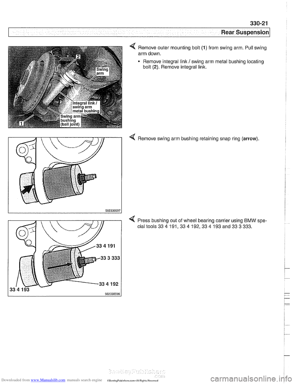 BMW 528i 2000 E39 Owners Guide Downloaded from www.Manualslib.com manuals search engine 
330-21 
Rear Suspension 
4 Remove outer mounting  bolt (1) from  swing arm.  Pull swing 
arm  down. 
Remove integral link 
I swing  arm metal 