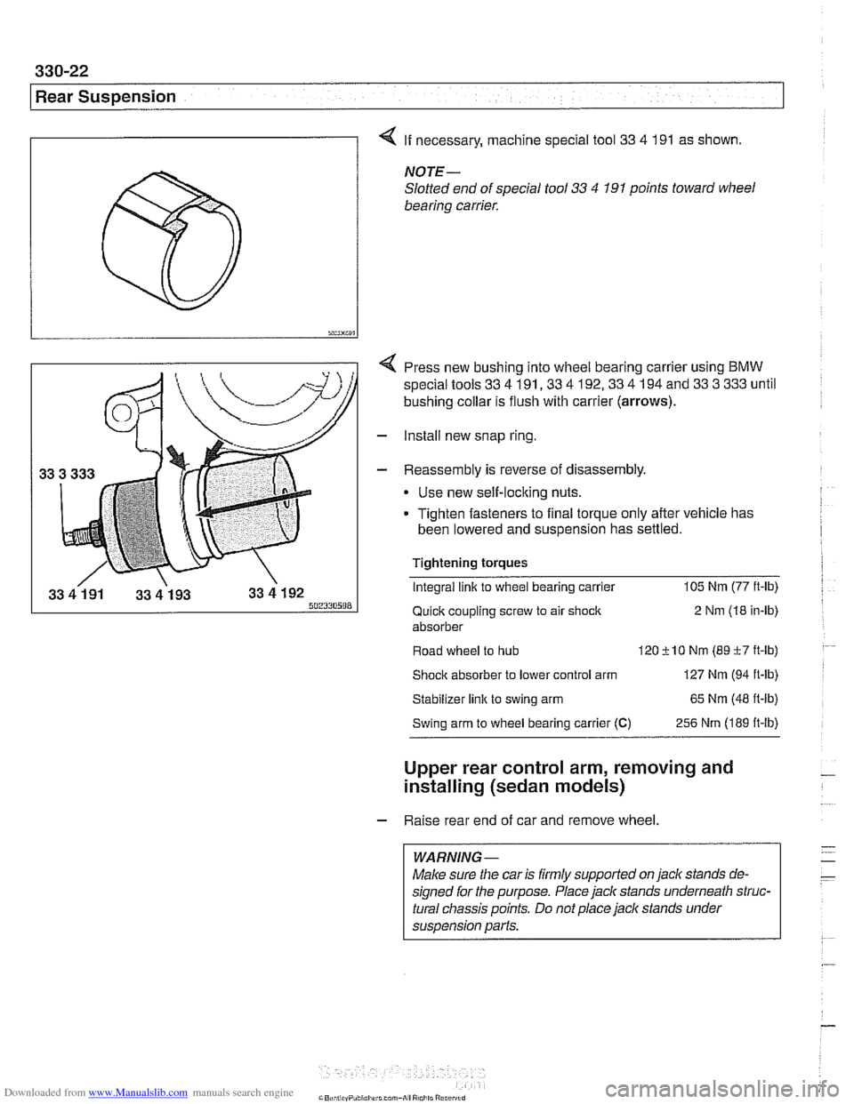BMW 525i 2001 E39 Owners Guide Downloaded from www.Manualslib.com manuals search engine 
330-22 
I Rear Suspension 
s 
4 If necessary,  machine special tool 33 4 191 as  shown. 
NOTE- 
Slotted  end of special tool 33 4 191 points t