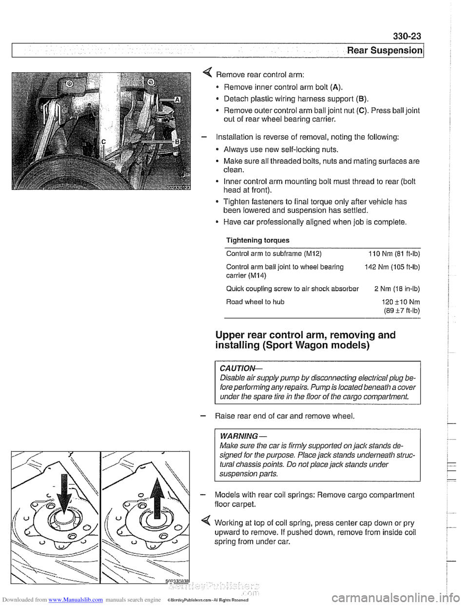 BMW 540i 1999 E39 Owners Manual Downloaded from www.Manualslib.com manuals search engine
330-23
Rear Suspension
Remove rear control arm:
Remove inner control arm bolt
(A).
Detach plastic wiring harness support (B).
* Remove BMW 540i 1999 E39 Owners Manual Downloaded from www.Manualslib.com manuals search engine
330-23
Rear Suspension
Remove rear control arm:
Remove inner control arm bolt
(A).
Detach plastic wiring harness support (B).
* Remove