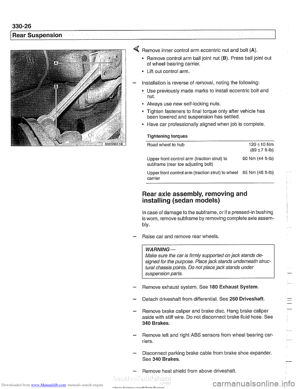 BMW 540i 2000 E39 Workshop Manual Downloaded from www.Manualslib.com manuals search engine
330-26
/ Rear Suspension
Remove inner control arm eccentric nut and bolt (A)
Remove control arm ball joint nut (6). Press ball joint BMW 540i 2000 E39 Workshop Manual Downloaded from www.Manualslib.com manuals search engine
330-26
/ Rear Suspension
Remove inner control arm eccentric nut and bolt (A)
Remove control arm ball joint nut (6). Press ball joint