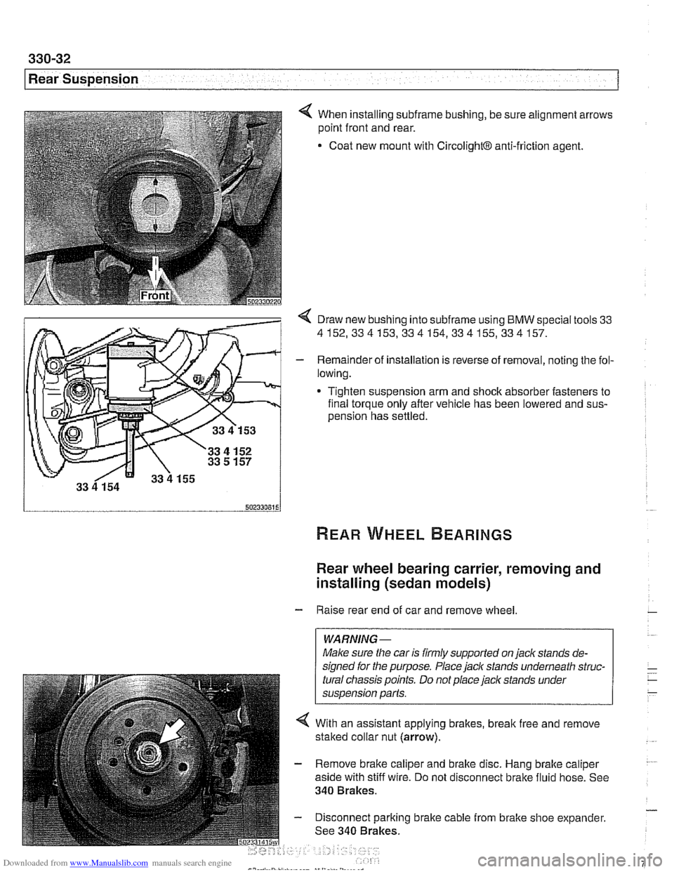 BMW 528i 1997 E39 Workshop Manual Downloaded from www.Manualslib.com manuals search engine 
I Rear Suspension 
4 When installing subframe bushing, be sure alignment arrows 
point front and  rear. 
Coat  new mount  with 
CircolightB an