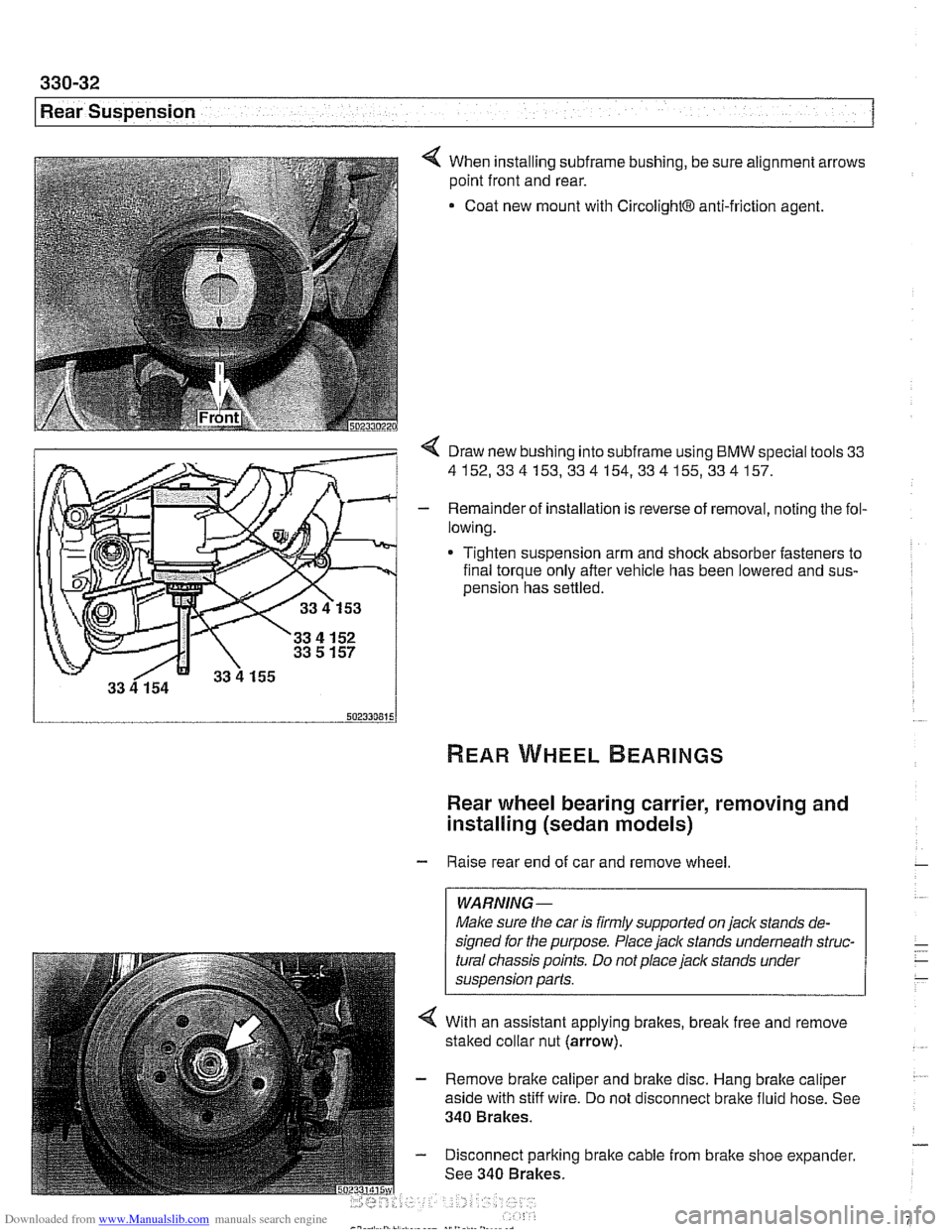 BMW 540i 2000 E39 Owners Manual Downloaded from www.Manualslib.com manuals search engine
I Rear Suspension
4 When installing subframe bushing, be sure alignment arrows
point front and rear.
Coat new mount with
CircolightB an BMW 540i 2000 E39 Owners Manual Downloaded from www.Manualslib.com manuals search engine
I Rear Suspension
4 When installing subframe bushing, be sure alignment arrows
point front and rear.
Coat new mount with
CircolightB an